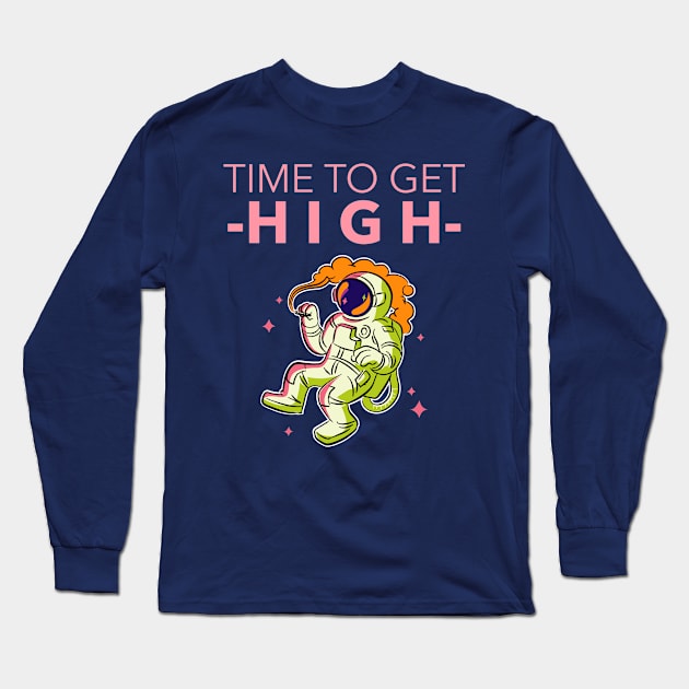 Time To Get High Astronaut Long Sleeve T-Shirt by WaggyRockstars